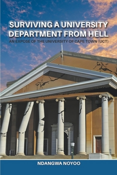 Paperback Surviving a University Department from Hell: An Exposé of the University of Cape Town (UCT) Book