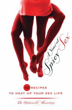 Paperback A Year of Spicy Sex: 52 Recipes to Heat Up Your Sex Life Book