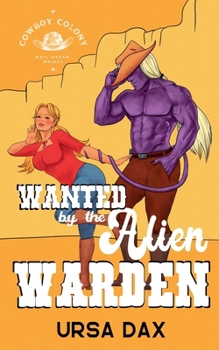 Wanted by the Alien Warden (Cowboy Colony Mail-Order Brides) - Book #4 of the Cowboy Colony Mail-Order Brides