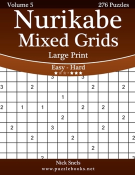 Paperback Nurikabe Mixed Grids Large Print - Easy to Hard - Volume 5 - 276 Logic Puzzles [Large Print] Book