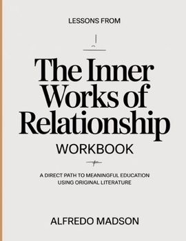 Paperback Lessons From The Inner Works Of Relationship: A direct path to meaningful education using original literature Book