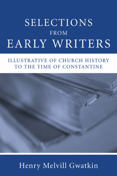 Paperback Selections from Early Writers Illustrative of Church History to the Time of Constantine Book