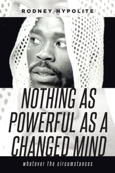 Paperback Nothing as Powerful as a Changed Mind: Whatever the circumstances Book