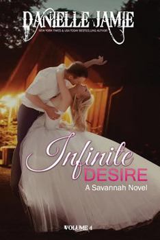 Paperback Infinite Desire: A Savannah Novel #4 Book