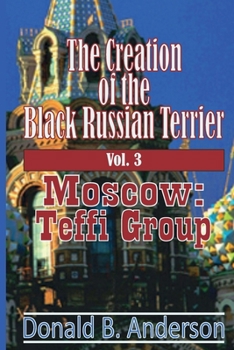 Paperback The Creation of the Black Russian Terrier: Moscow: Teffi Group Book