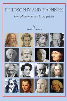 Paperback Philosophy and Happiness: How Philosophy Can Bring Felicity Book