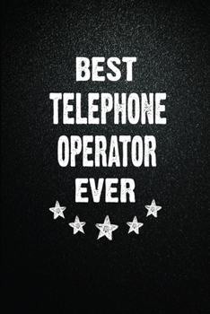 Paperback Best Telephone operator Ever: 6"x9" Inch- 100 Pages Blank Lined Journal Notebook Appreciation Gift. Paperback. Birthday or Christmas Gift For Teleph Book