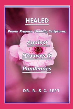 Paperback Healed: Power Prayers and Healing Scriptures Against Diseases & Pandemics Book