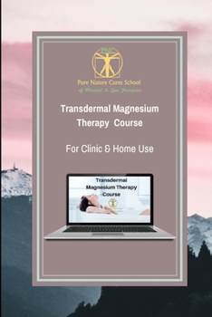 Paperback Transdermal Magnesium Therapy Course: Learn about health benefits, uses and applications of magnesium salts Book