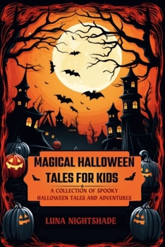 Paperback Magical Halloween Tales for Kids: A Collection of Spooky Halloween Tales and Adventures [Large Print] Book