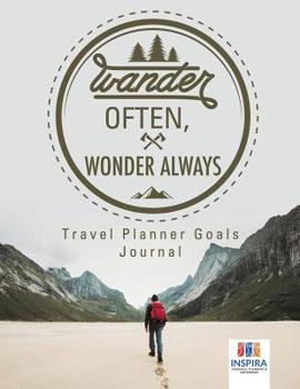 Paperback Wander Often, Wonder Always Travel Planner Goals Journal Book