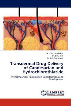 Transdermal Drug Delivery of Candesartan and Hydrochlorothiazide: Preformualtion, Formulation Considerations and Development