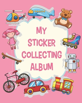 Paperback My Sticker Collecting Album: My Favorite Sticker Blank Book Collection, To Put Stickers In - Pink Frame with Toys Doll Sketching, Drawing, Doodling Book