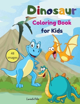 Dinosaur Coloring Book for Kids: Amazing Coloring and Activity Book for Kids with Dinosaur Ilustrations I Dinosaur Coloring Book for Kids age 1-3 2-4 ... Gift for Little Children and Baby Toddler