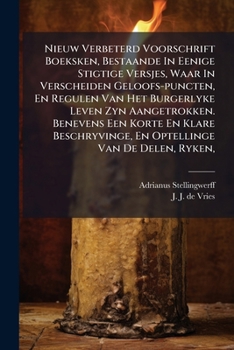 Paperback Nieuw Verbeterd Voorschrift Boeksken, Bestaande In Eenige Stigtige Versjes, Waar In Verscheiden Geloofs-puncten, En Regulen Van Het Burgerlyke Leven Z Book