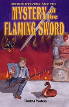 Paperback Boone Stevens and the Mystery of the Flaming Sword Book