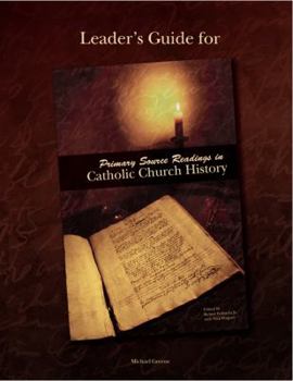 Paperback Leader's Guide for Primary Source Readings in Catholic Church History Book