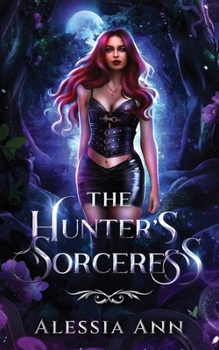 The Hunter's Sorceress: A Dark Fantasy Romance