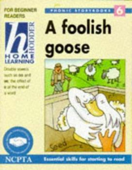 Paperback A Foolish Goose (Hodder Home Learning Phonic Storybooks) Book