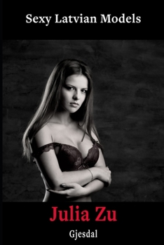 Sexy Lettische Models: Julia Zu: Unzensierte erotische Fotos