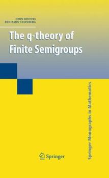 Hardcover The Q-Theory of Finite Semigroups Book