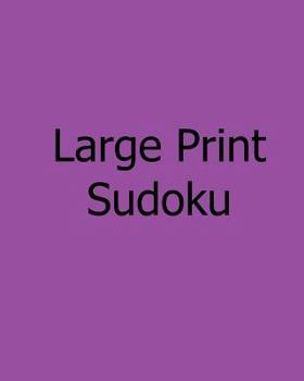 Paperback Large Print Sudoku: Easy to Moderate, Vol. 2: Enjoyable, Large Grid Puzzles [Large Print] Book