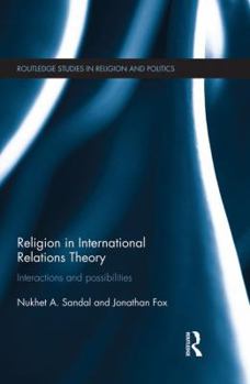 Paperback Religion in International Relations Theory: Interactions and Possibilities Book