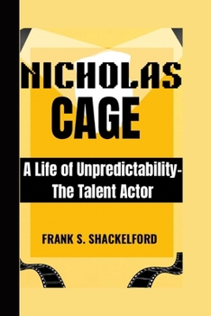 Paperback Nicholas Cage: A Life of Unpredictability - The Talented Actor Book