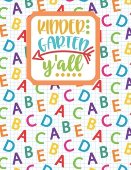 Kindergarten Y'all: Back to School Notebook-Drawing and Writing for Younger school-aged kids with dotted-line pages (Back to School Y'all Notebooks)