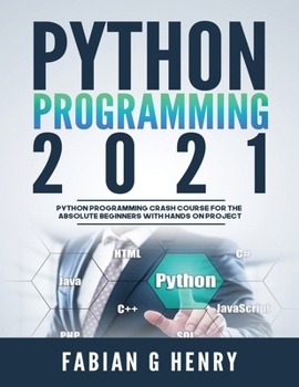 Paperback Python programming 2021: python programming crash course for the absolute beginners with hands on project Book