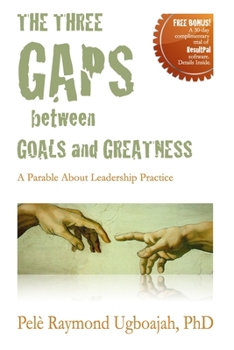 Paperback The Three Gaps Between Goals And Greatness: A Parable About Leadership Practice Book