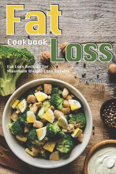 Paperback Fat Loss Cookbook: Fat Loss Recipes for Maximum Weight Loss Results Book