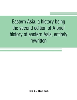 Paperback Eastern Asia, a history, being the second edition of A brief history of eastern Asia, entirely rewritten Book