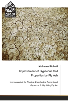 Improvement of Gypseous Soil Properties by Fly Ash: Improvement of the Physical & Mechanical Properties of Gypseous Soil by Using Fly Ash