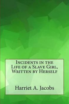 Paperback Incidents in the Life of a Slave Girl, Written by Herself Book