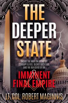 Paperback The Deeper State: Inside the War on Trump by Corrupt Elites, Secret Societies, and the Builders of an Imminent Final Empire Book