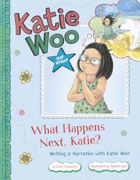 Paperback What Happens Next, Katie?: Writing a Narrative with Katie Woo Book