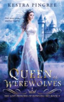 Queen of Werewolves - Book #3 of the Lost Princess of Howling Sky