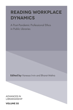 Hardcover Reading Workplace Dynamics: A Post-Pandemic Professional Ethos in Public Libraries Book