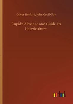 Paperback Cupid's Almanac and Guide To Hearticulture Book