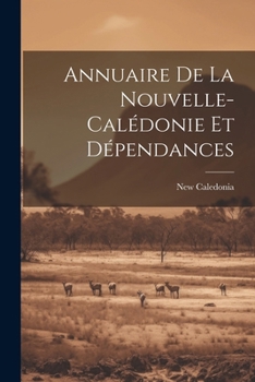 Paperback Annuaire De La Nouvelle-calédonie Et Dépendances [French] Book
