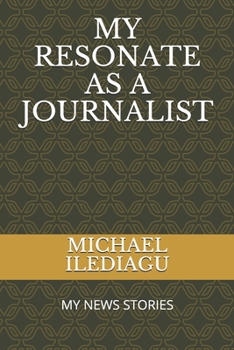 Paperback My Resonate as a Journalist: My News Stories Book