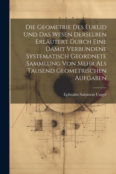 Paperback Die Geometrie des Euklid und das Wesen derselben erläutert durch eine damit verbundene systematisch geordnete Sammlung von mehr als tausend geometrisc [German] Book