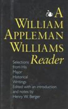 Hardcover A William Appleman Williams Reader: Selections from His Major Historical Writings Book