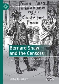 Paperback Bernard Shaw and the Censors: Fights and Failures, Stage and Screen Book