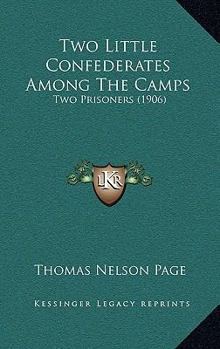 Two Little Confederates; Among The Camps; Two Prisoners (BCL1-PS American Literature)