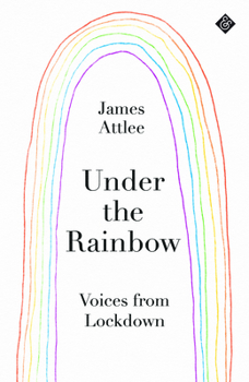 Paperback Under the Rainbow: Voices from Lockdown Book