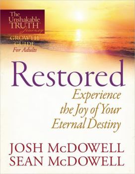 Paperback Restored--Experience the Joy of Your Eternal Destiny (The Unshakable Truth Journey Growth Guides) Book