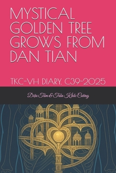 Paperback The Mystical Golden Tree Grows from the Dan Tian: Tkc-Vh Diary. C39-2025 Book