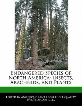 Endangered Species of North Americ : Insects, Arachnids, and Plants